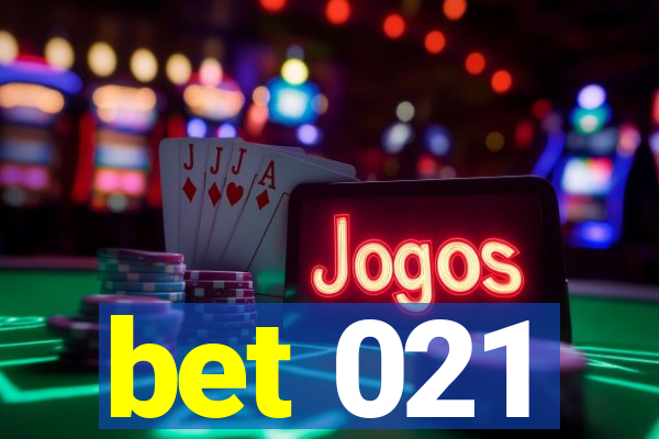 bet 021